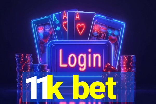 11k bet